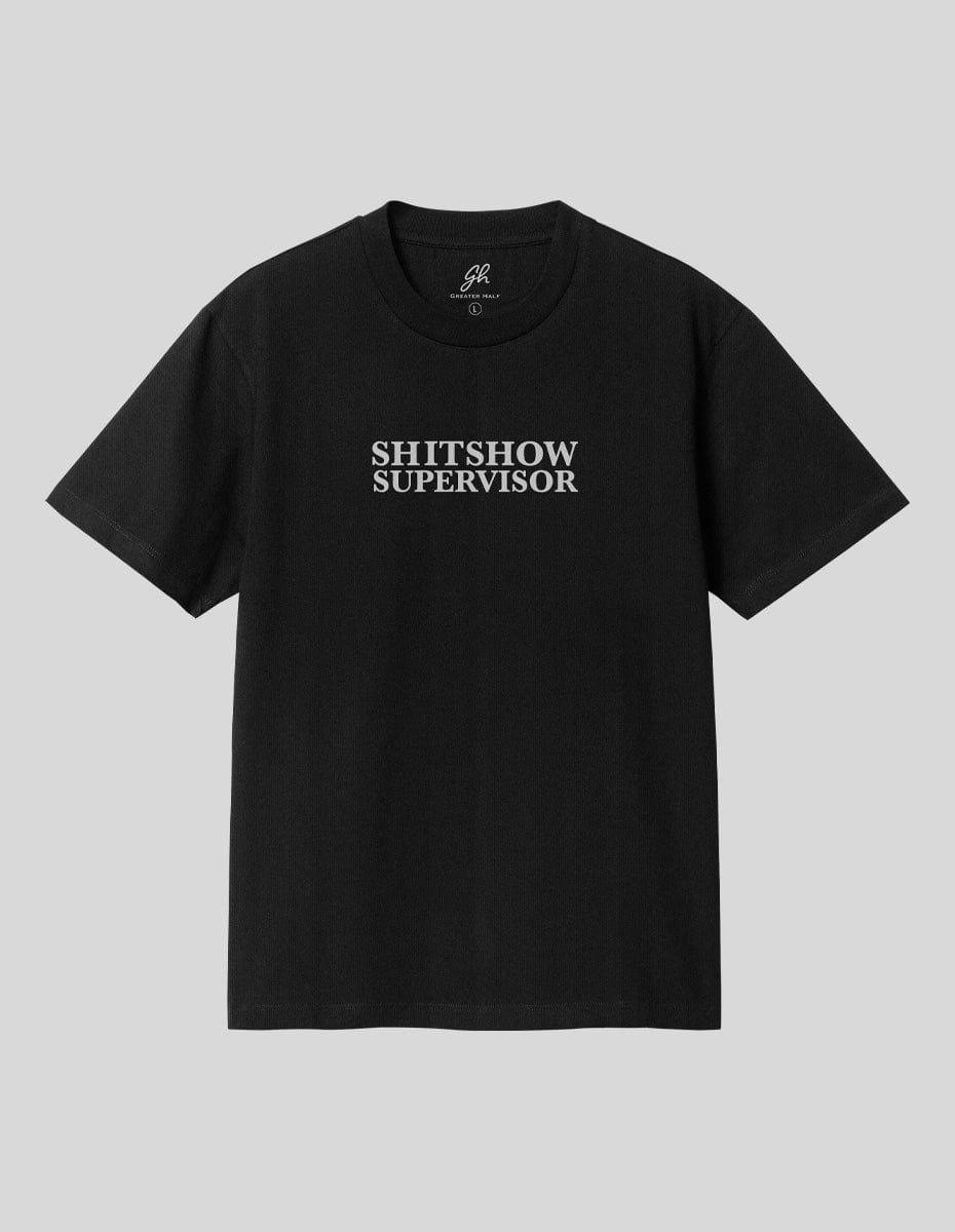 Shitshow Supervisor T-Shirt T-Shirt Greater Half Black S