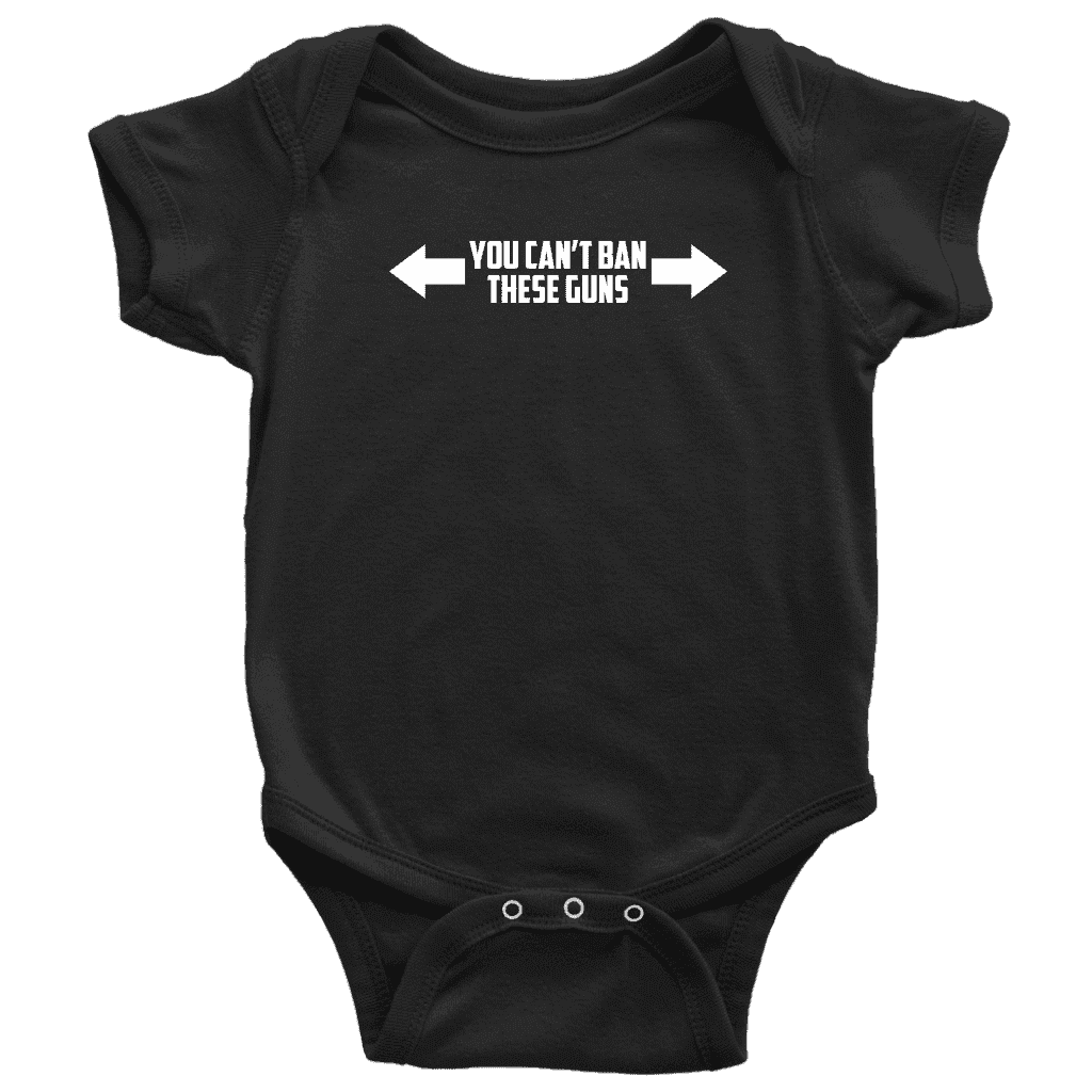 You Can't Ban These Guns Onesie Onesie teelaunch Baby Bodysuit Black NB